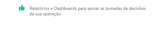 Relatórios e Dashboards para apoiar as tomadas de decisões da sua operação